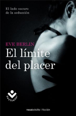 EL LMITE DEL PLACER (El lado oscuro de la seduccin). Eve Berlin