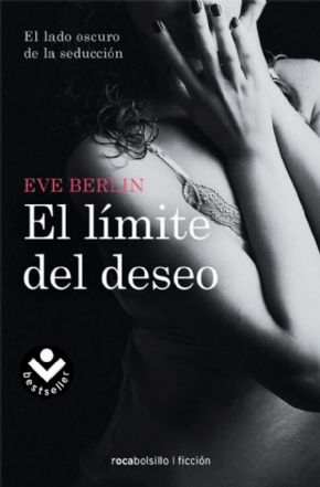 EL LMITE DEL DESEO (El lado oscuro de la seduccin. Eve Berlin