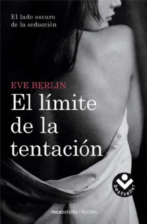EL LMITE DE LA TENTACIN (El lado oscuro de la seduccin). Eve Berlin