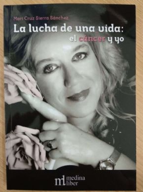 Autores Locales: LA LUCHA DE UNA VIDA: EL CNCER Y YO (Mari Cruz Sierra Sanchez)
