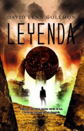 LEYENDA (Algunos secretos nunca vern la luz. Otros se convierten en leyenda). David Lynn Golemon