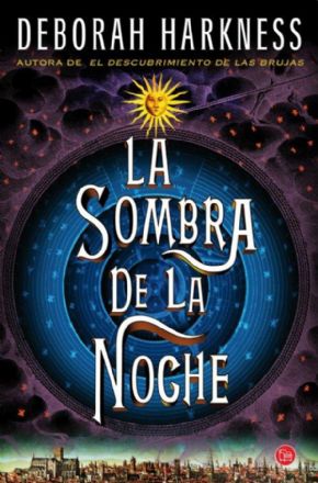 LA SOMBRA DE LA NOCHE. Deborah Harkness