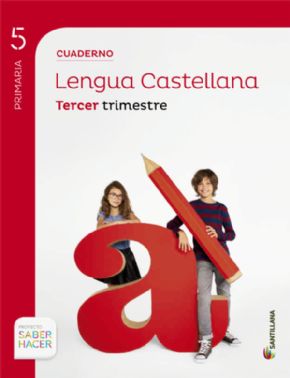 Lengua 5 primaria SABER HACER 3er trimestre- Santillana