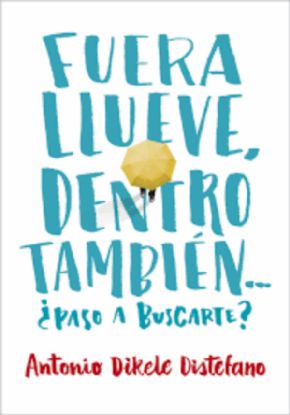 Fuera llueve, dentro tambin, Paso a buscarte?