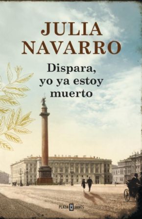 DISPARA, YO YA ESTOY MUERTO. Julia Navarro