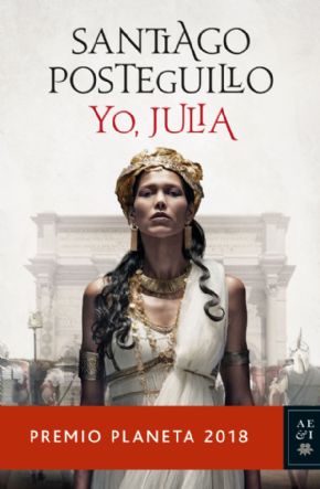 YO, JULIA (PREMIO PLANETA 2018) - SANTIAGO POSTEGUILLO